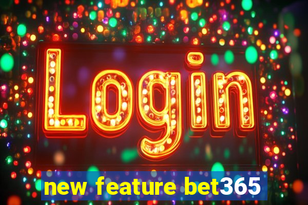 new feature bet365